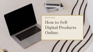 How to Sell Digital Products Online.